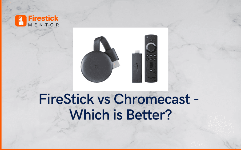 FireStick vs Chromecast