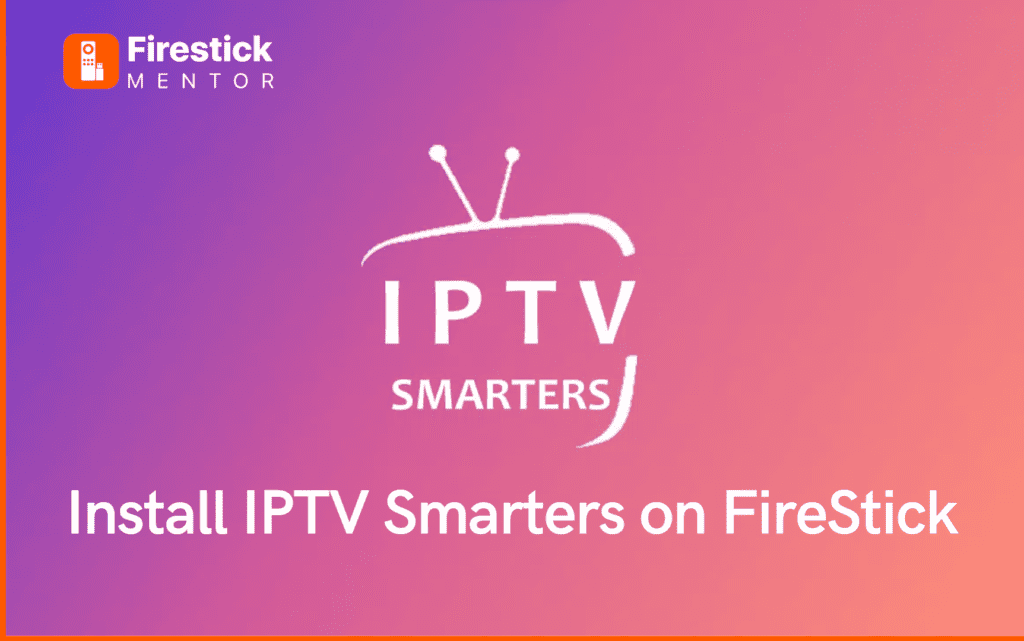IPTV Smarters on FireStick
