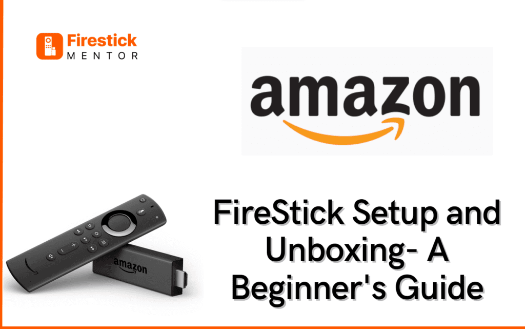 FireStick Setup and Unboxing- A Beginner's Guide