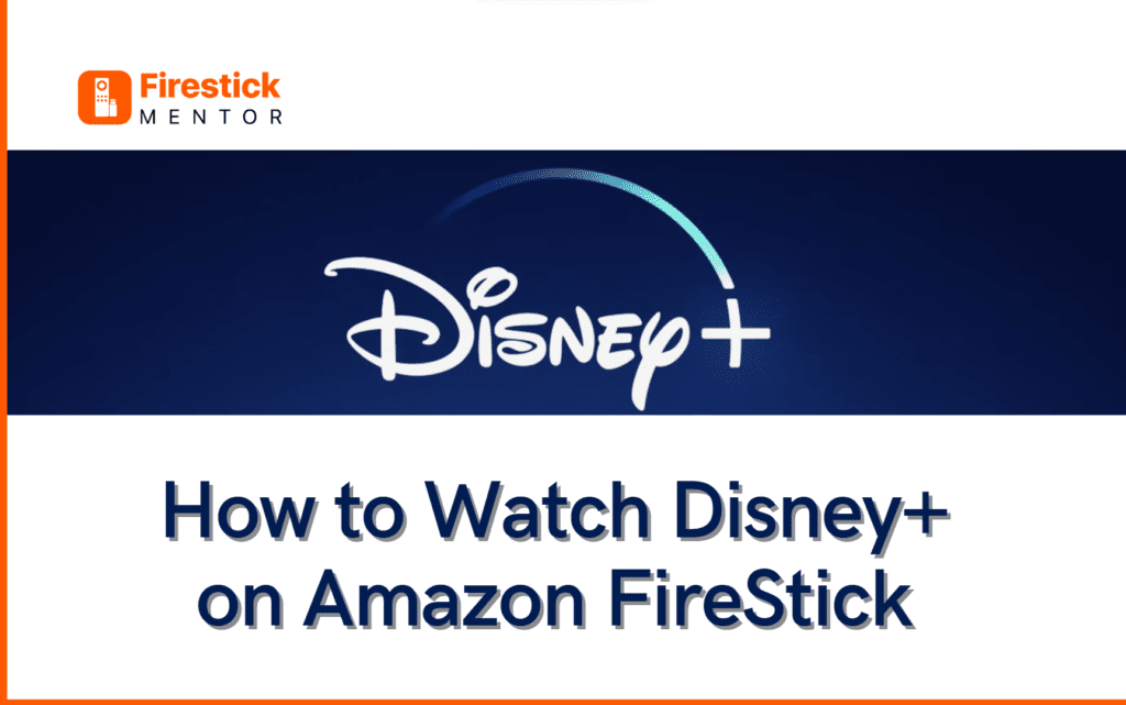 How to Watch Disney+ on FireStick