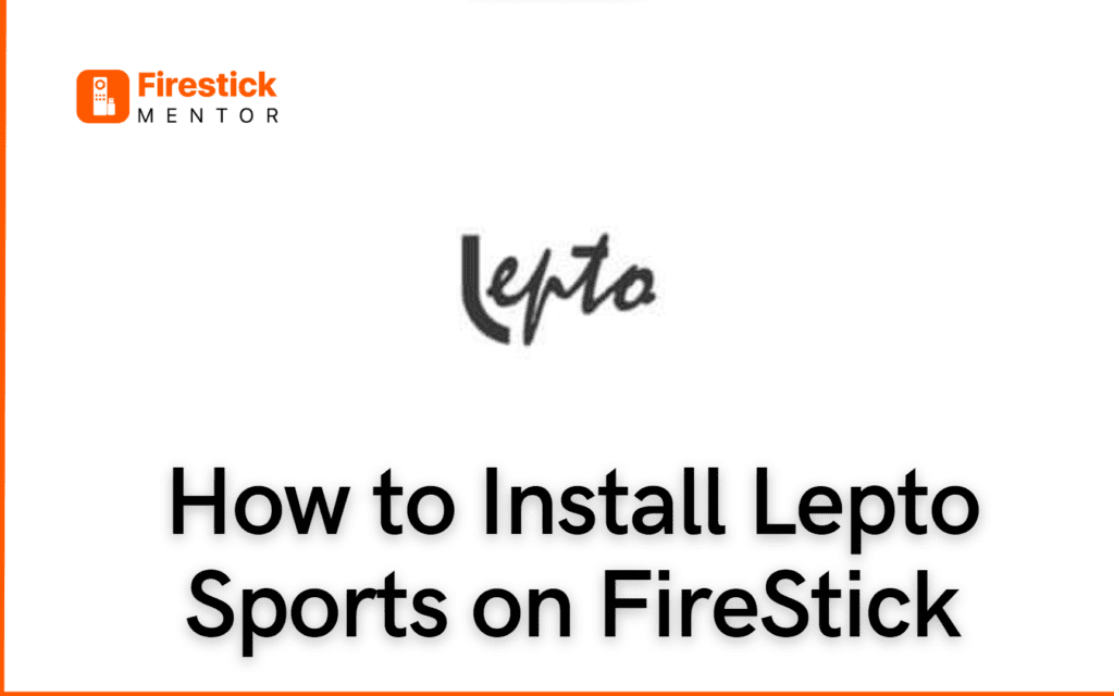 How to Install Lepto Sports on FireStick