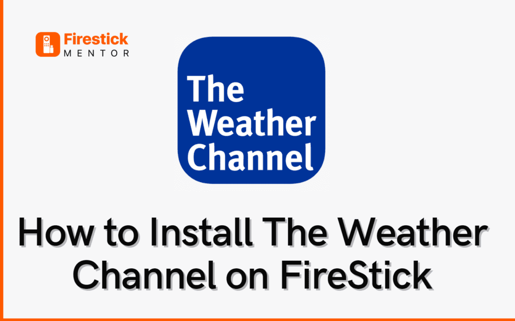 How to Watch The Weather Channel on FireStick and Android TV