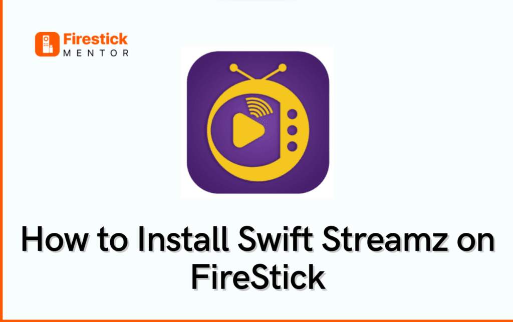 How to install Swift Streamz on FireStick