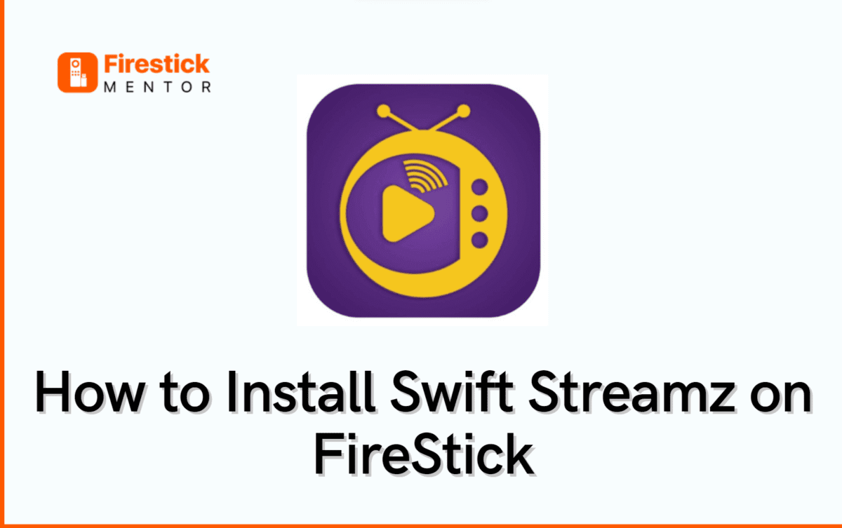 How to Install Swift Streamz on FireStick and Android TV