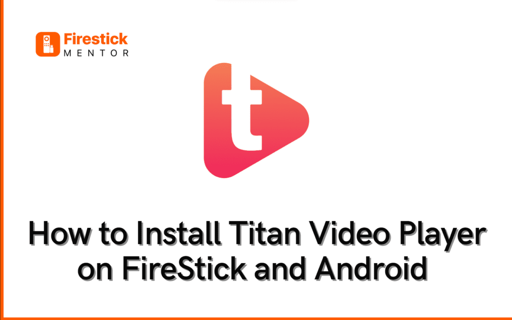 How to install Titan Video Player on FireStick and Android