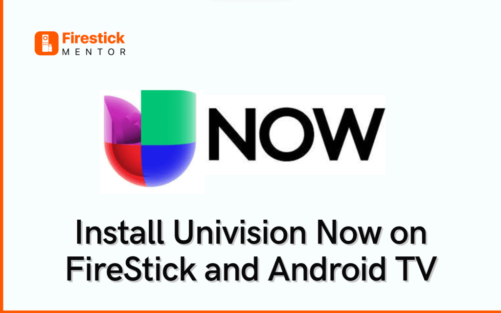 install univision now on firestick and android TV