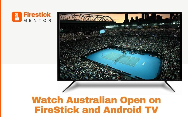 Watch Australian Open on FireStick and Android Tv